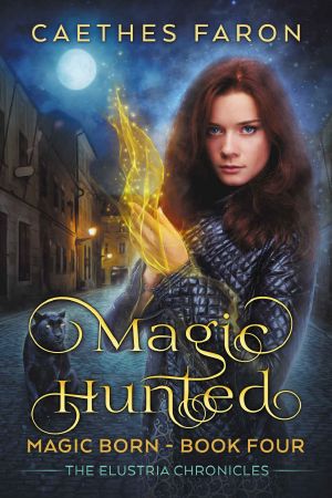 [The Elustria Chronicles: Magic Born 04] • Magic Hunted